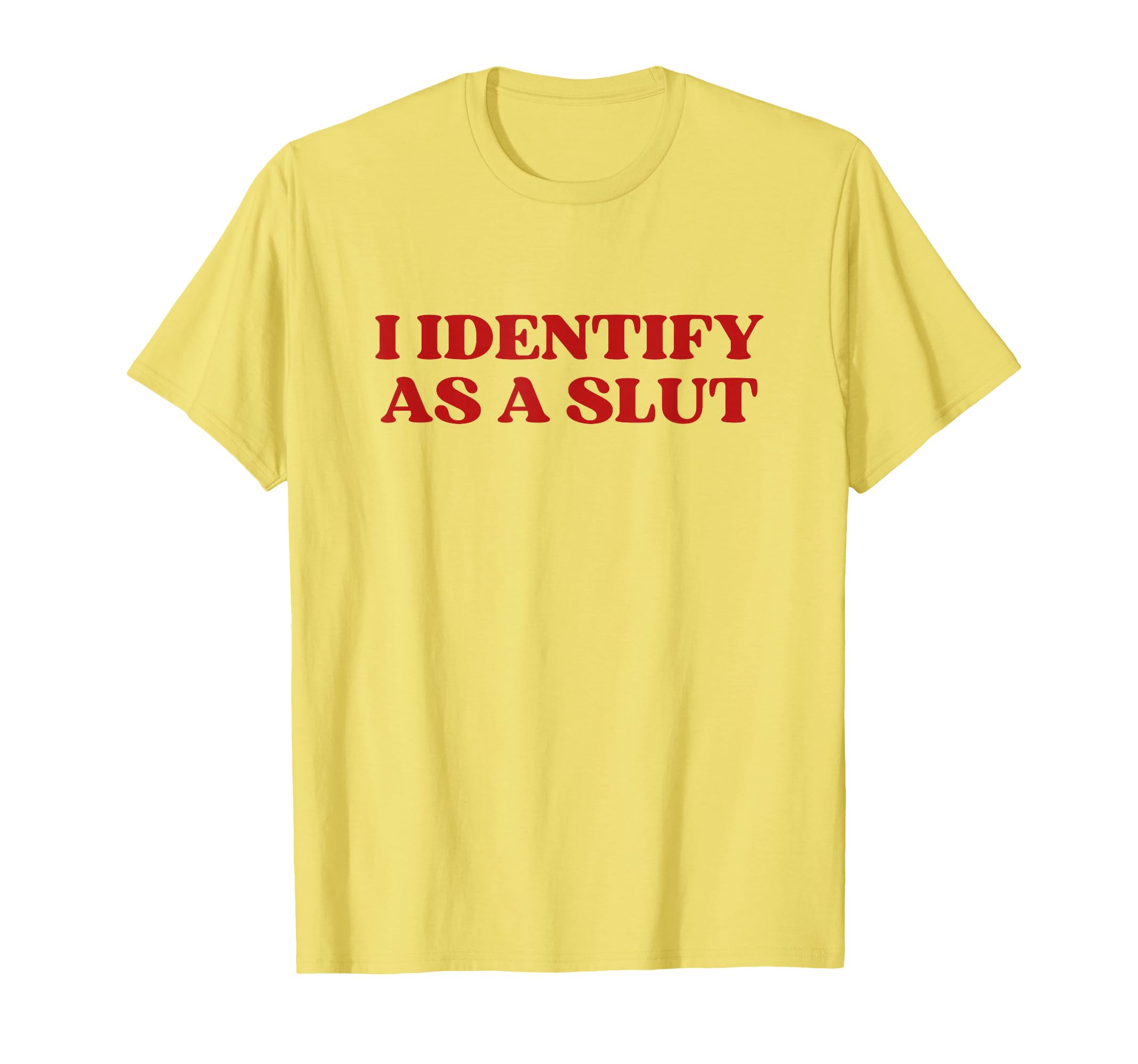 I Identify As Slut Y2K Aesthetic T-Shirt - Streetwear Style Unisex - T-Shirt, Sweatshirt, Hoodie