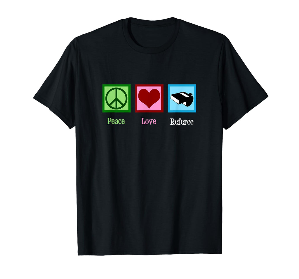 Referee Peace Love Referee Gift T-Shirt - Fun Novelty Design Unisex - T-Shirt, Sweatshirt, Hoodie