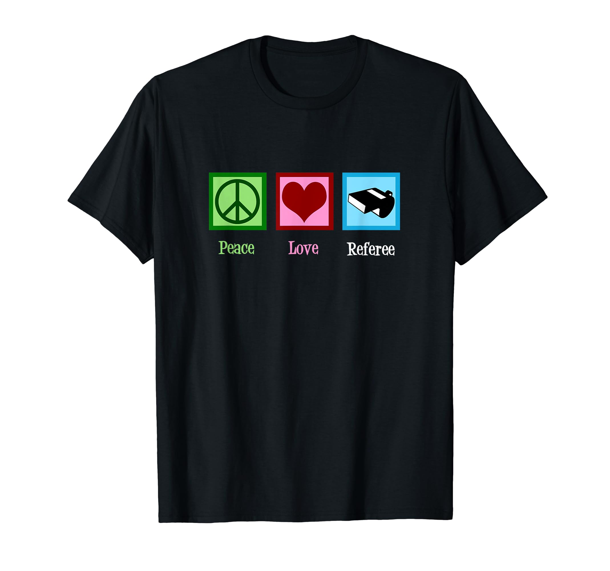 Referee Peace Love Referee Gift T-Shirt - Fun Novelty Design Unisex - T-Shirt, Sweatshirt, Hoodie