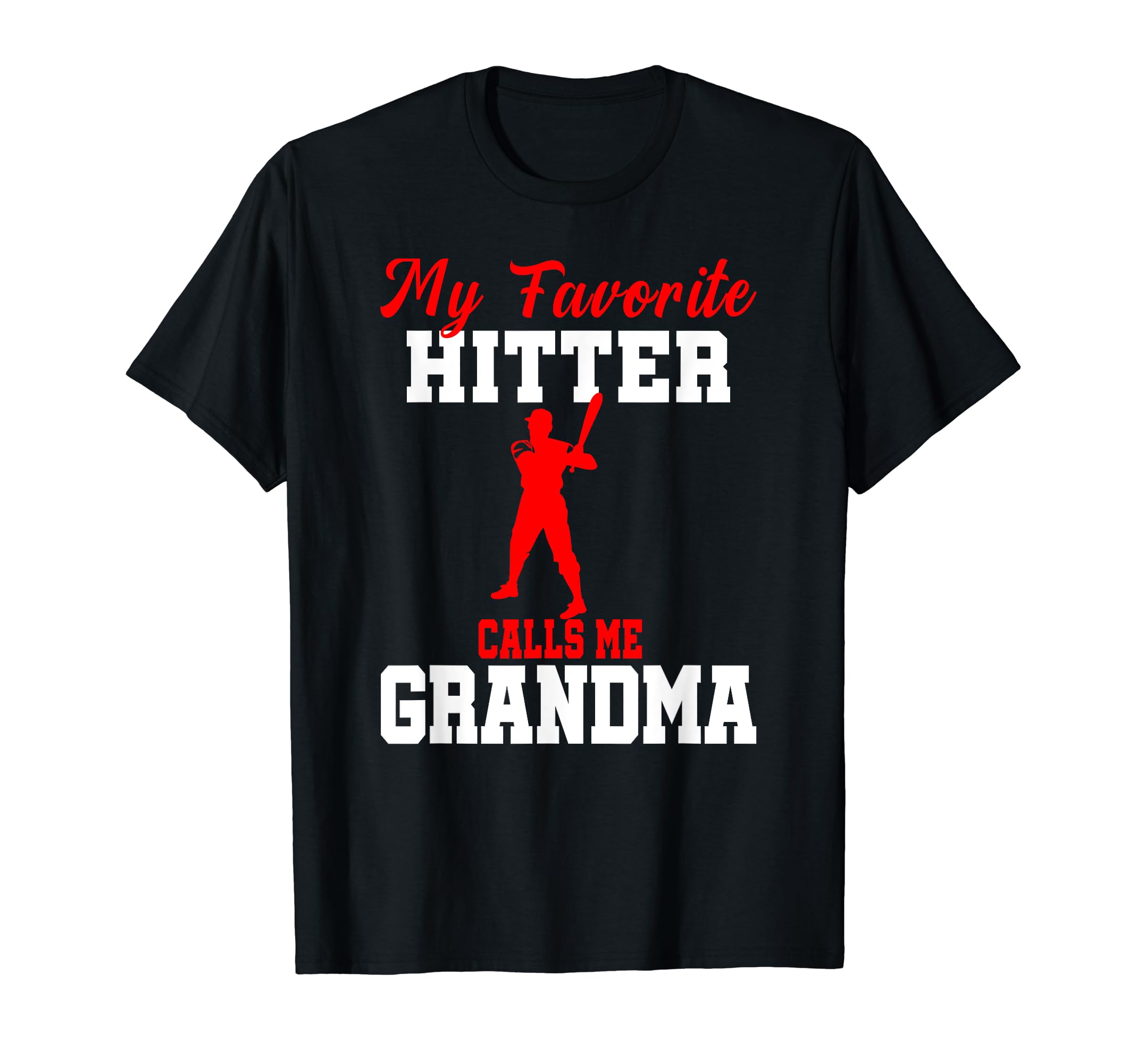 My Favorite Hitter Calls Me Grandma T-Shirt - Custom Art Print Unisex - T-Shirt, Sweatshirt, Hoodie
