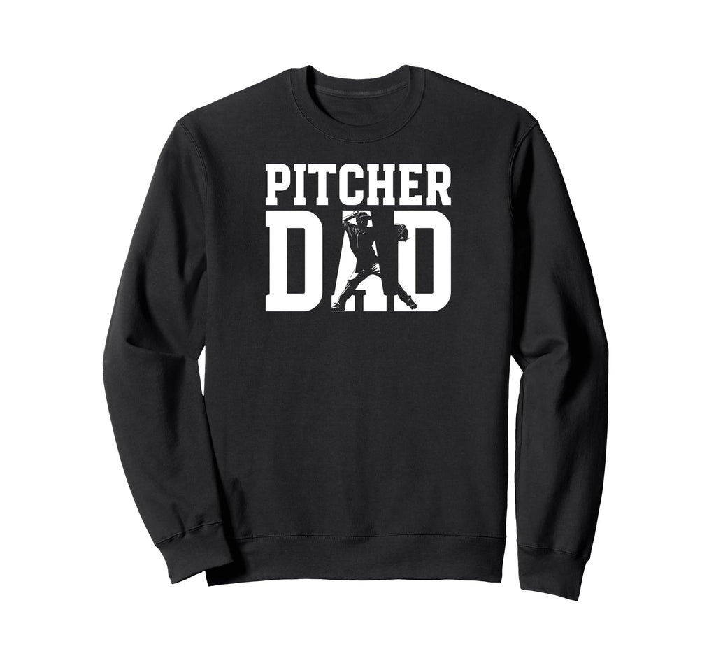 Baseball Pitcher Dad Baseball Pitcher Sweatshirt - Graphic Print Men Women - T-Shirt, Sweatshirt, Hoodie