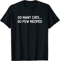 So Many Cats...So Few Recipes, Gag Gifts - Adult & Kids T-Shirts, Sweatshirts & Hoodies apparel design preview 1