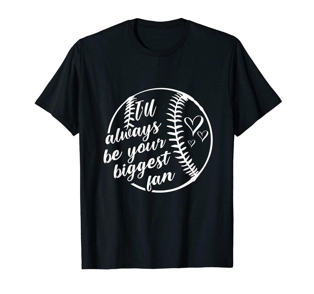 Ill Always Be Your Biggest Fan Baseball T-Shirt - Trendy Graphic for Adults - T-Shirt, Sweatshirt, Hoodie