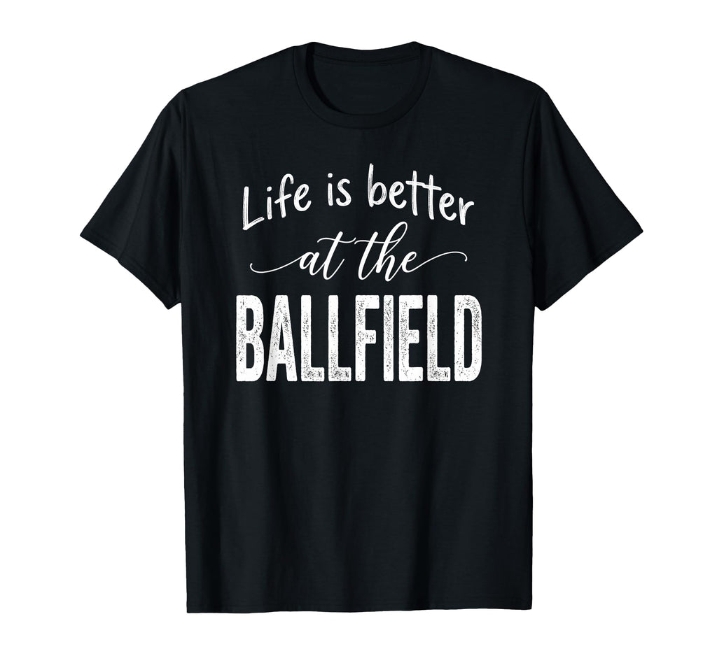 Life Is Better Ballfield Baseball T-Shirt - Aesthetic Graphic Men Women - T-Shirt, Sweatshirt, Hoodie