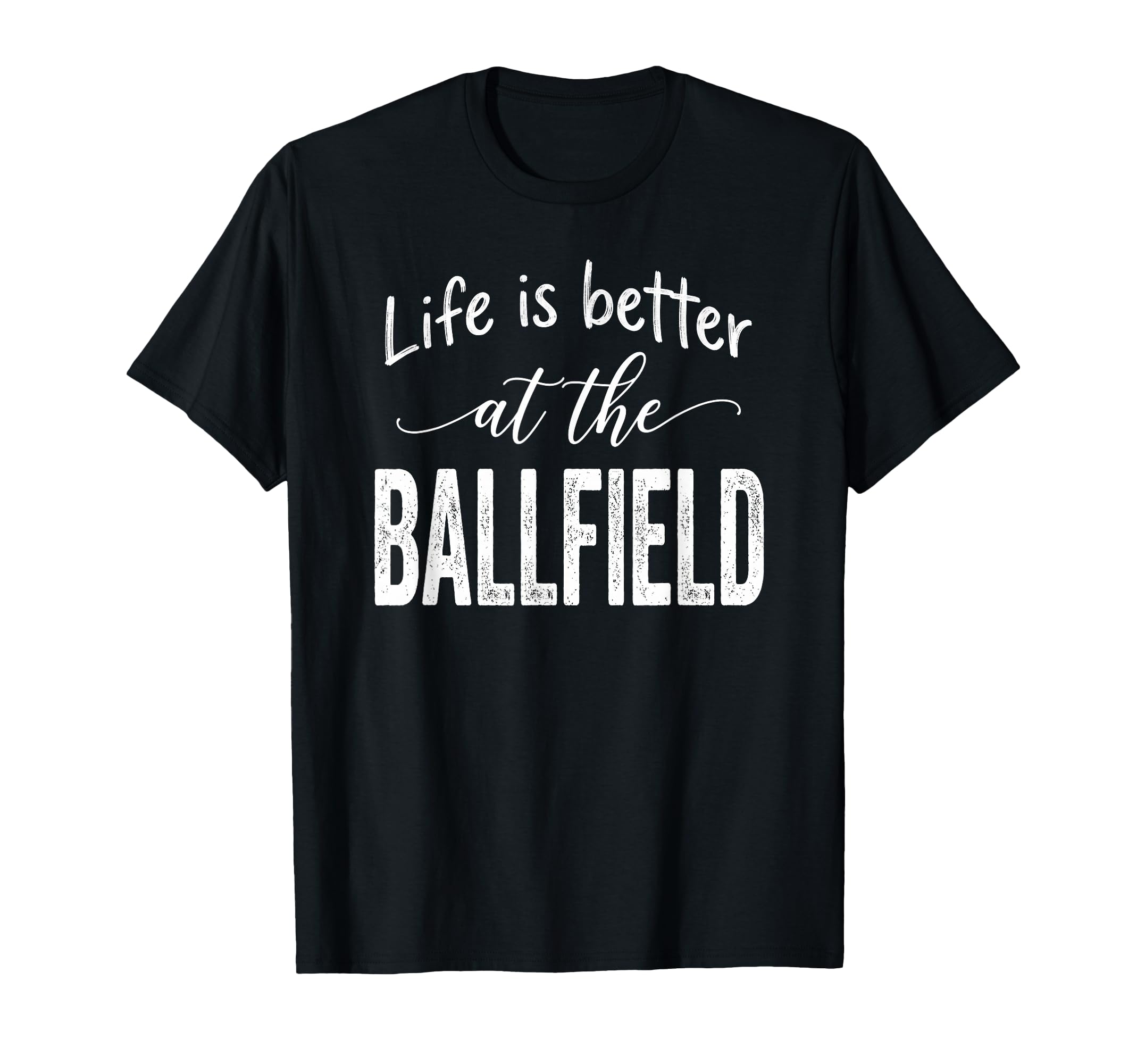 Life Is Better Ballfield Baseball T-Shirt - Aesthetic Graphic Men Women - T-Shirt, Sweatshirt, Hoodie
