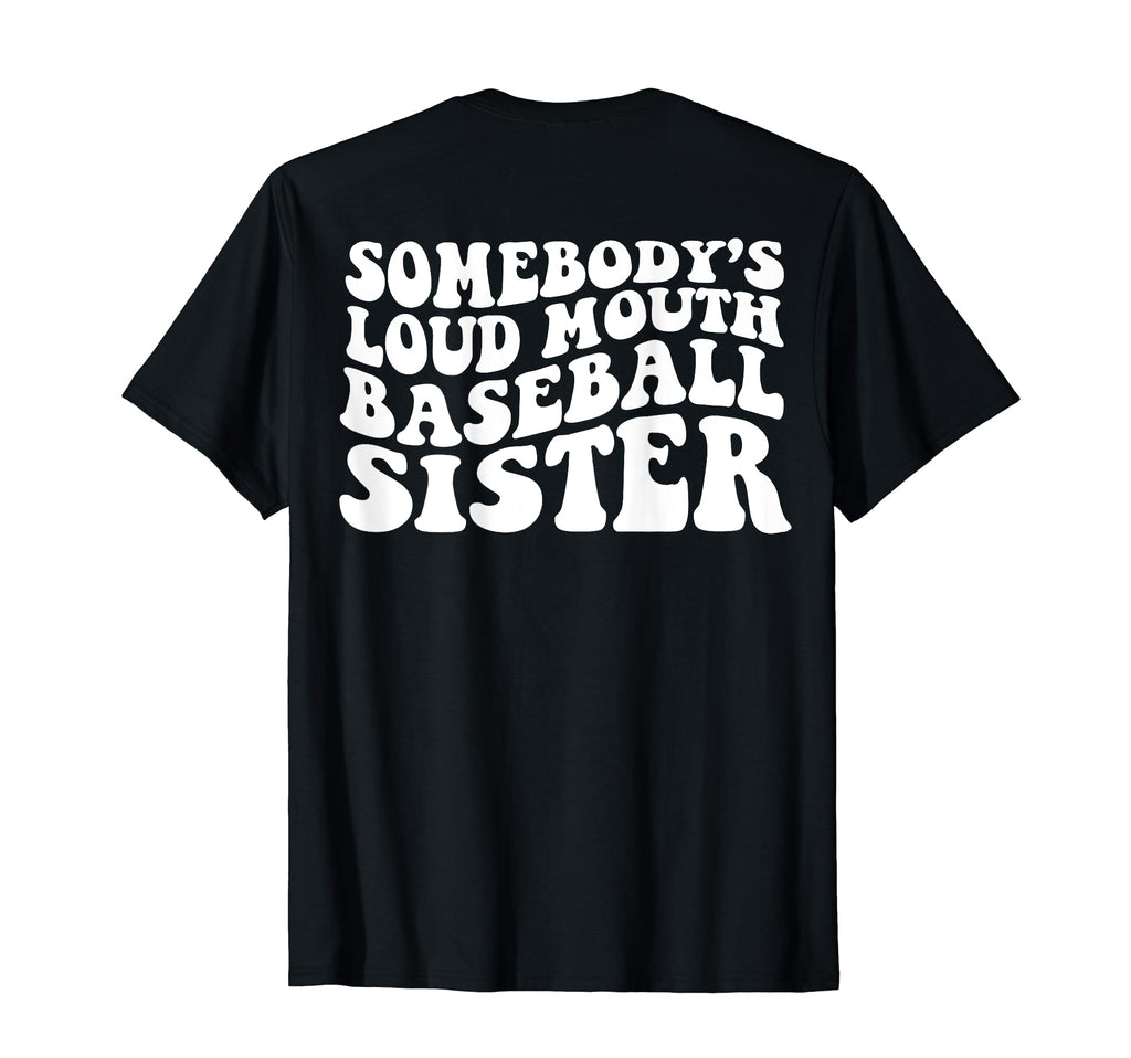 Somebodys Loudmouth Baseball Sister Back T-Shirt - Trendy Graphic Unisex - T-Shirt, Sweatshirt, Hoodie
