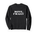 Move Im Gay Y2K Aesthetic Sweatshirt - Aesthetic Graphic Men Women - T-Shirt, Sweatshirt, Hoodie