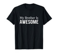 My Brother Is Awesome Black T-Shirt - Streetwear Style Men Women - T-Shirt, Sweatshirt, Hoodie