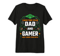 I Have Two Titles Dad And Gamer T-Shirt - Casual Everyday Wear Unisex - T-Shirt, Sweatshirt, Hoodie