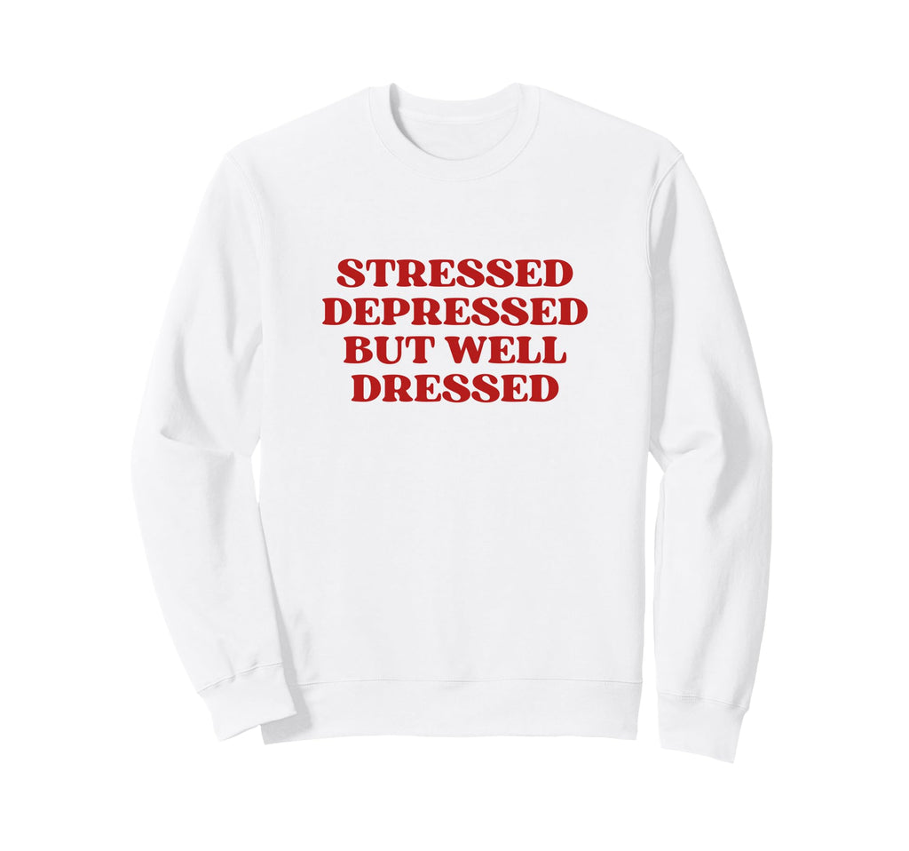 Stressed Depressed But Well Sweatshirt - Minimalist Print Men Women - T-Shirt, Sweatshirt, Hoodie