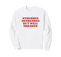 Stressed Depressed But Well Sweatshirt - Minimalist Print Men Women - T-Shirt, Sweatshirt, Hoodie
