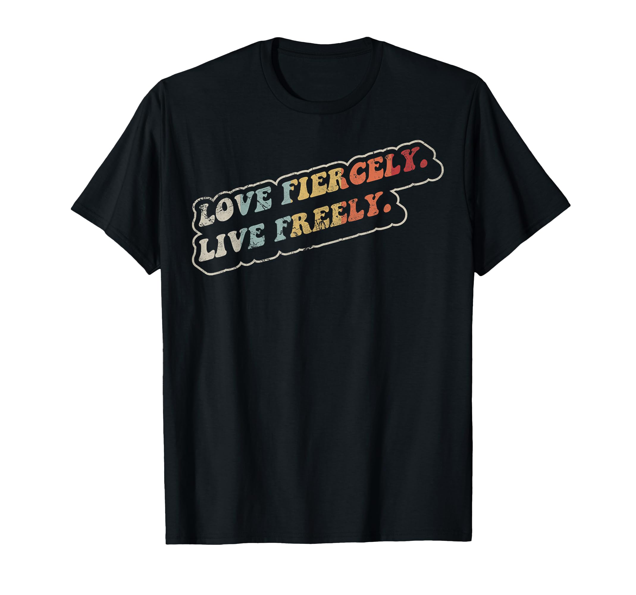 Love Fiercely Live Freely 70S T-Shirt - Fun Novelty Design for Adults - T-Shirt, Sweatshirt, Hoodie