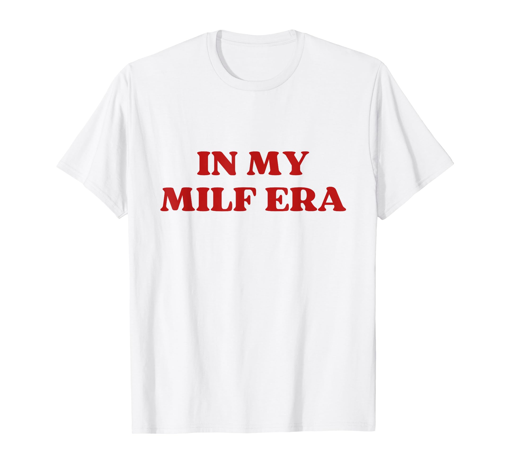My Milf Era Hot Mom Y2K Aesthetic T-Shirt - Graphic Print Men Women - T-Shirt, Sweatshirt, Hoodie