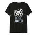 Jose Abreu This Mom Loves Tri Blend T-Shirt - Streetwear Style Unisex - T-Shirt, Sweatshirt, Hoodie
