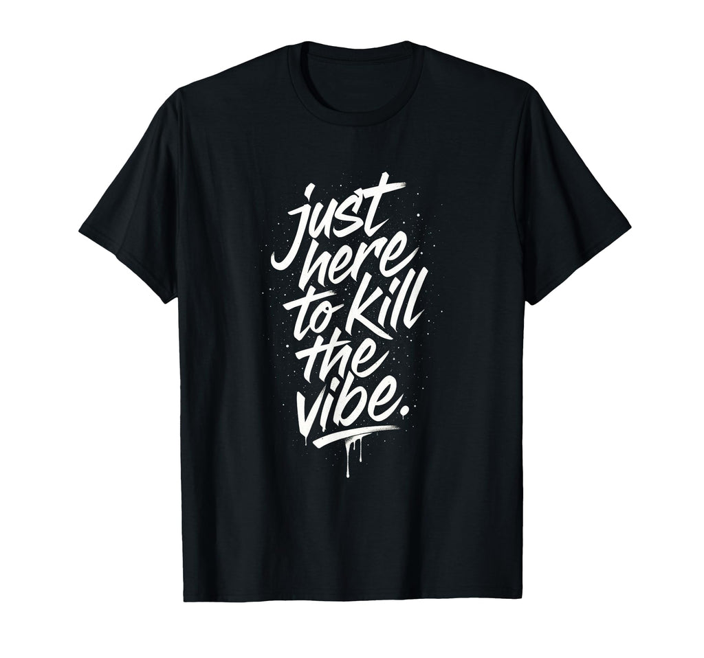 Just Here To Kill Vibe Emo Rock Grunge T-Shirt - Unique Graphic for Adults - T-Shirt, Sweatshirt, Hoodie