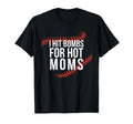 Funny Baseball I Hit Bombs Hot Moms T-Shirt - Unique Graphic Unisex - T-Shirt, Sweatshirt, Hoodie