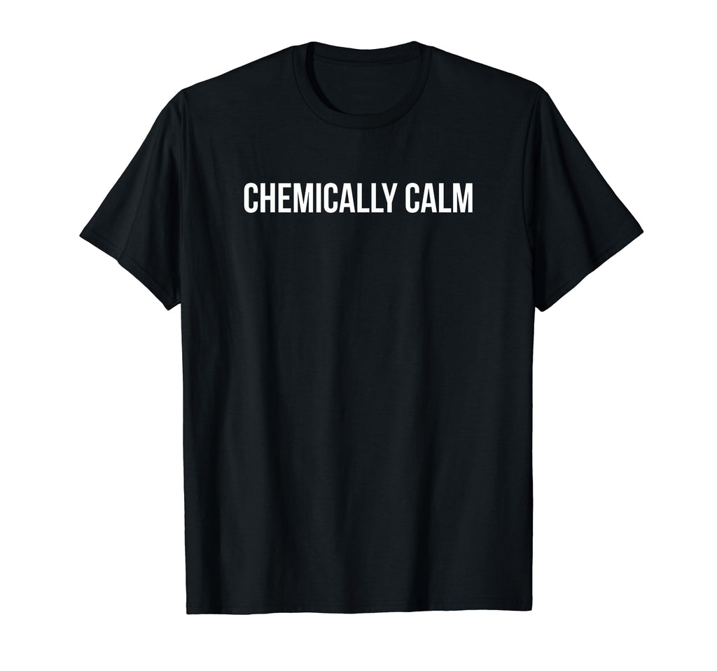 Chemically Calm Y2K Aesthetic T-Shirt - Novelty Apparel Men Women - T-Shirt, Sweatshirt, Hoodie