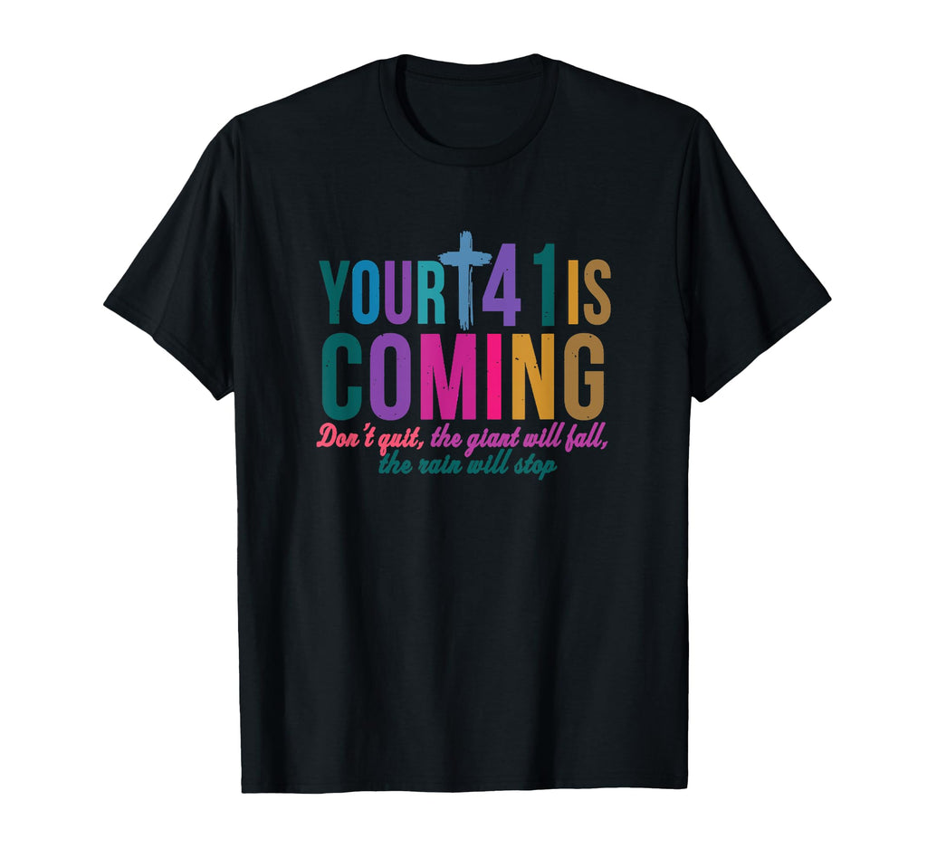 Your 41 Is Coming Bible Verse Christ T-Shirt - Minimalist Print Unisex - T-Shirt, Sweatshirt, Hoodie