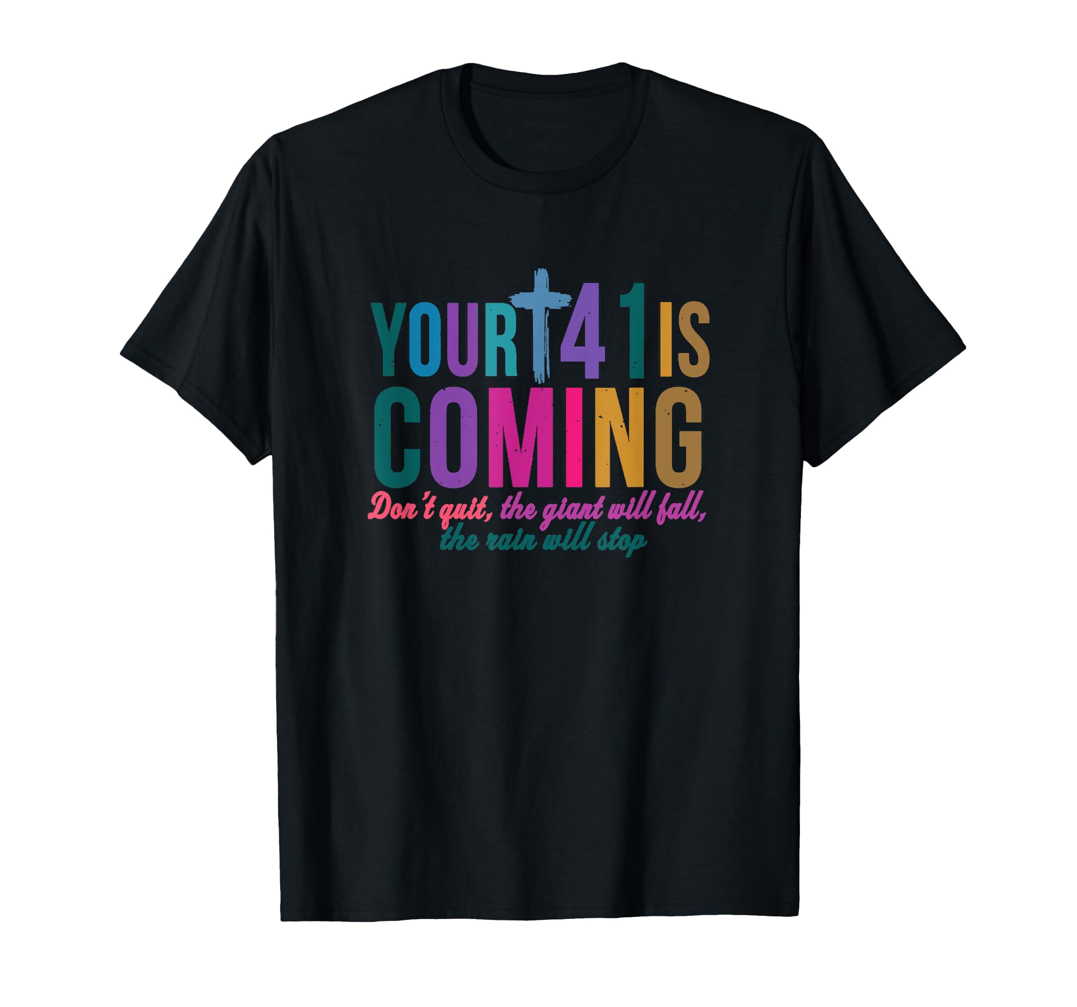Your 41 Is Coming Bible Verse Christ T-Shirt - Minimalist Print Unisex - T-Shirt, Sweatshirt, Hoodie