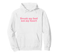 Break My Bed Not My Heart Y2K Hoodie - Fun Novelty Design for Adults - T-Shirt, Sweatshirt, Hoodie