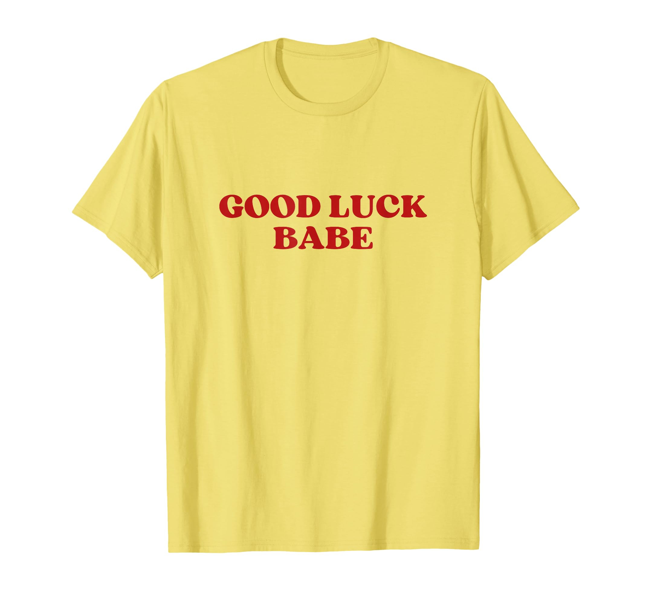 Good Luck Babe Y2K Aesthetic T-Shirt - Novelty Apparel for Adults - T-Shirt, Sweatshirt, Hoodie