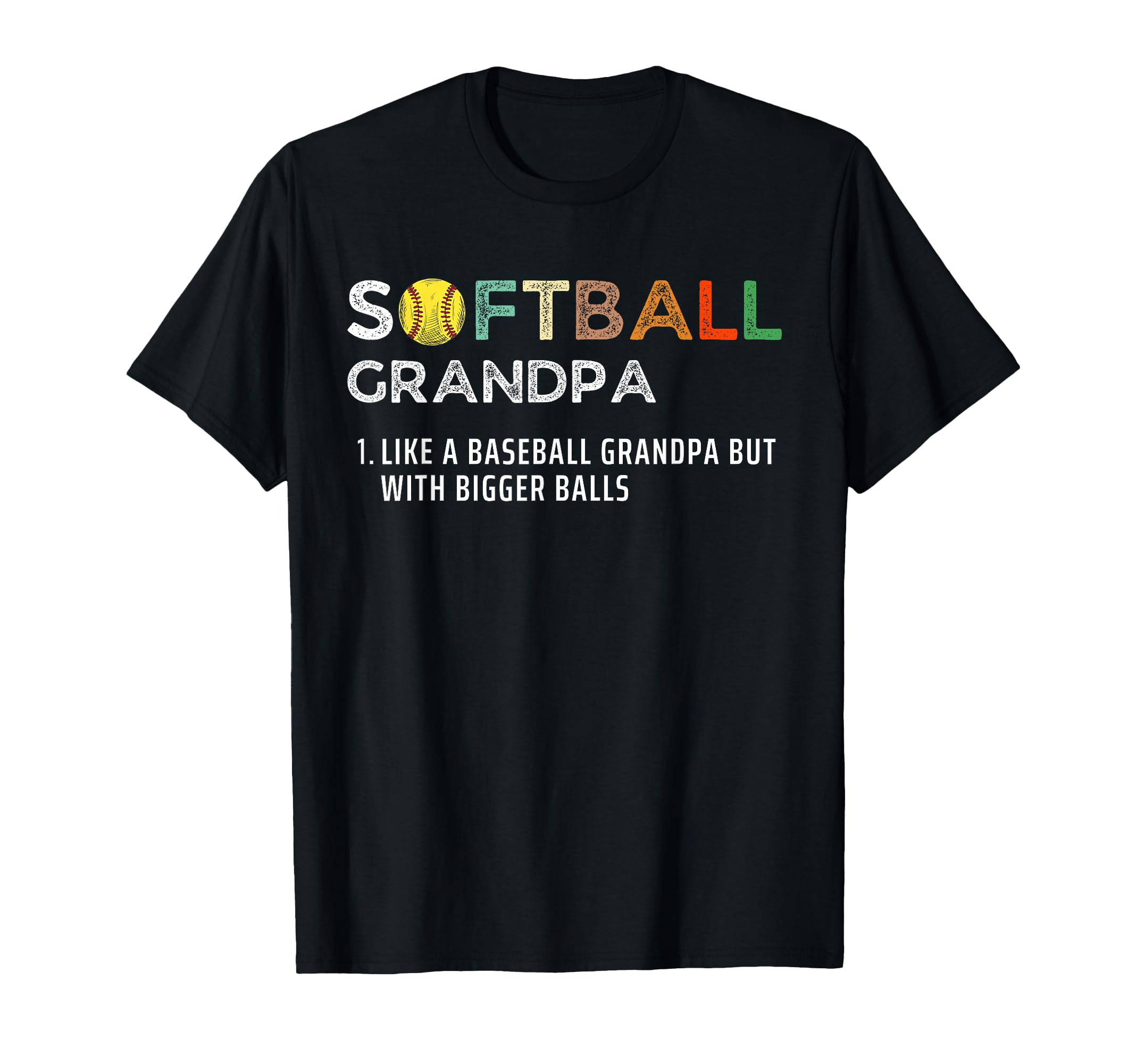 Softball Grandpa Bigger Balls Funny T-Shirt - Minimalist Print Unisex - T-Shirt, Sweatshirt, Hoodie