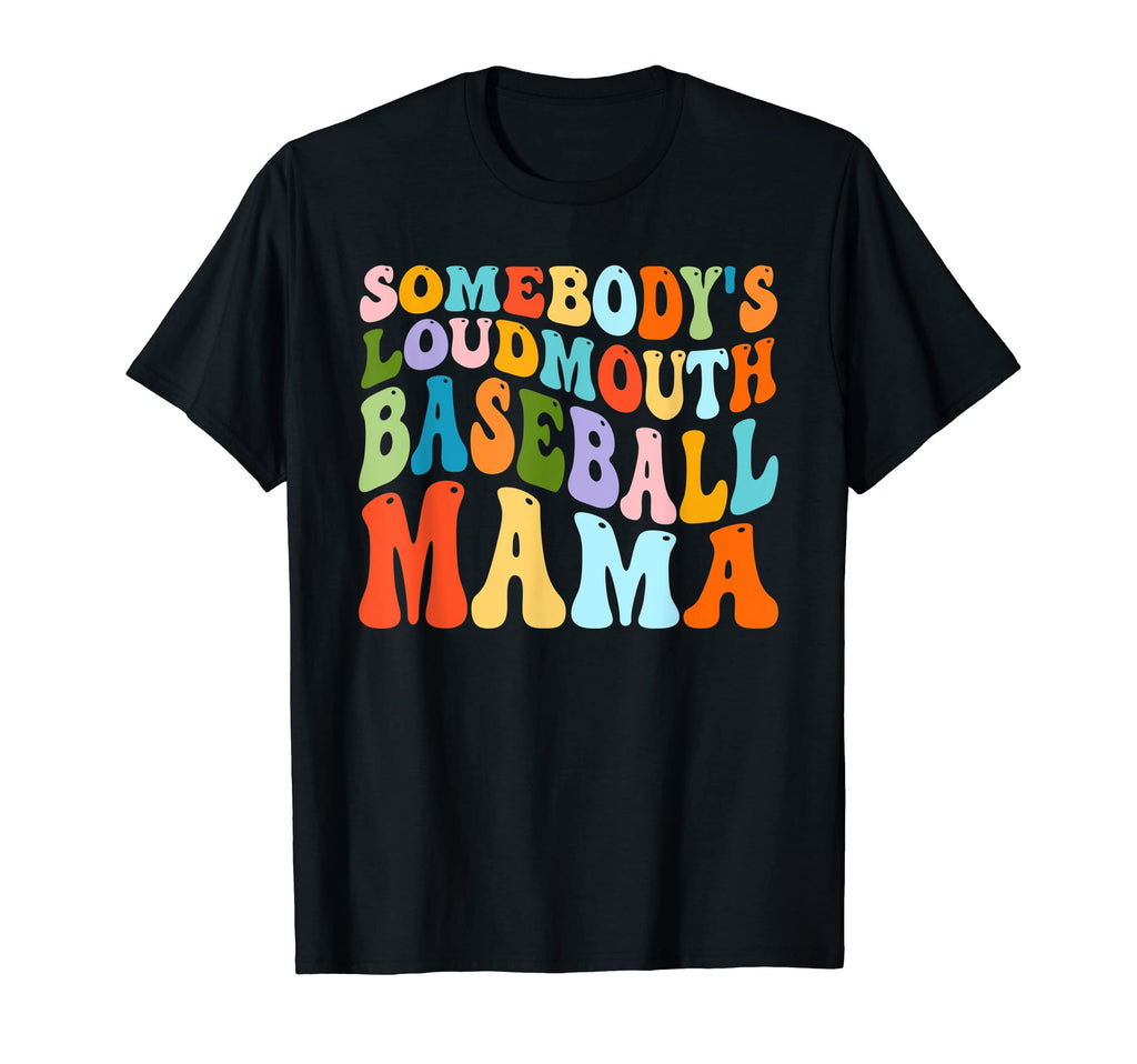 Somebodys Loudmouth Baseball Mama T-Shirt - Streetwear Style Unisex - T-Shirt, Sweatshirt, Hoodie