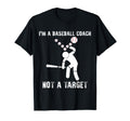 Im Baseball Coach Not Target Funny T-Shirt - Graphic Print for Adults - T-Shirt, Sweatshirt, Hoodie