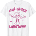 Live Laugh Lobotomy flower t -shir - Adult & Kids T-Shirts, Sweatshirts & Hoodies apparel design preview 1