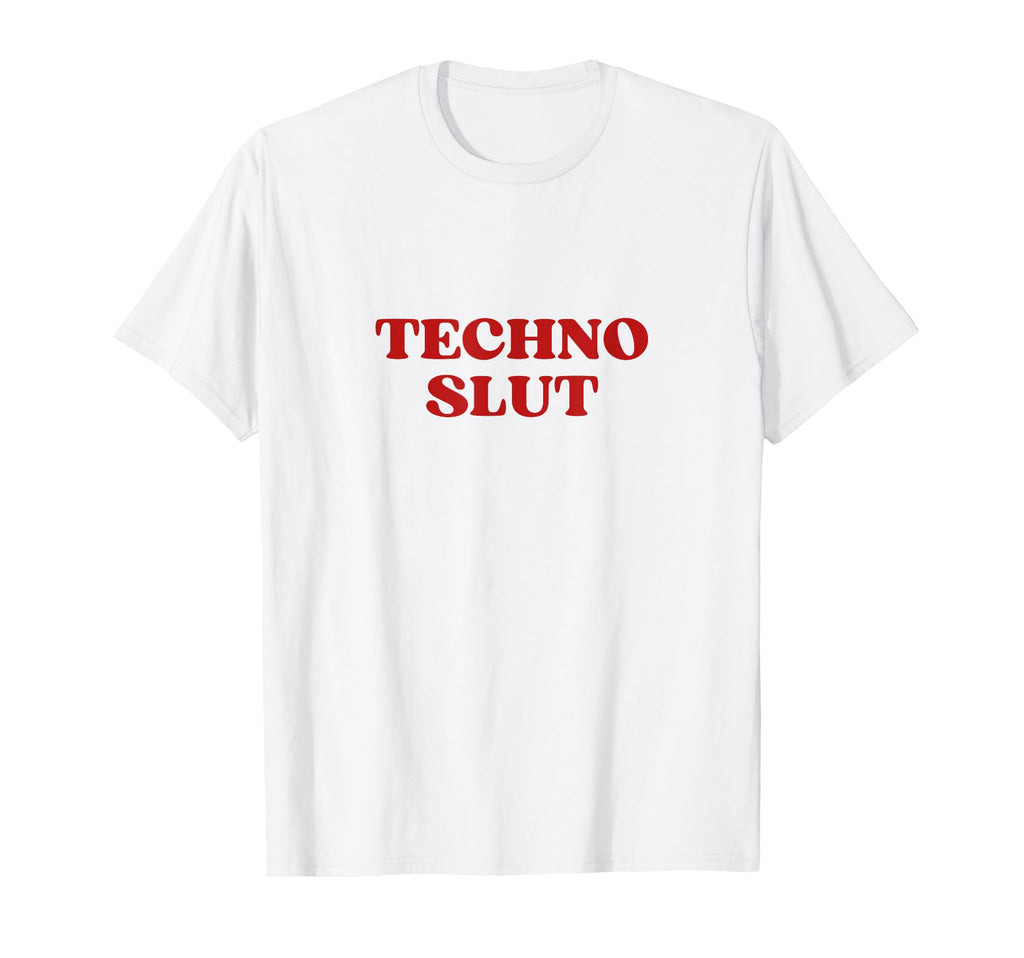 Techno Slut Y2K Aesthetic T-Shirt - Fun Novelty Design Men Women - T-Shirt, Sweatshirt, Hoodie