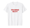 Techno Slut Y2K Aesthetic T-Shirt - Fun Novelty Design Men Women - T-Shirt, Sweatshirt, Hoodie