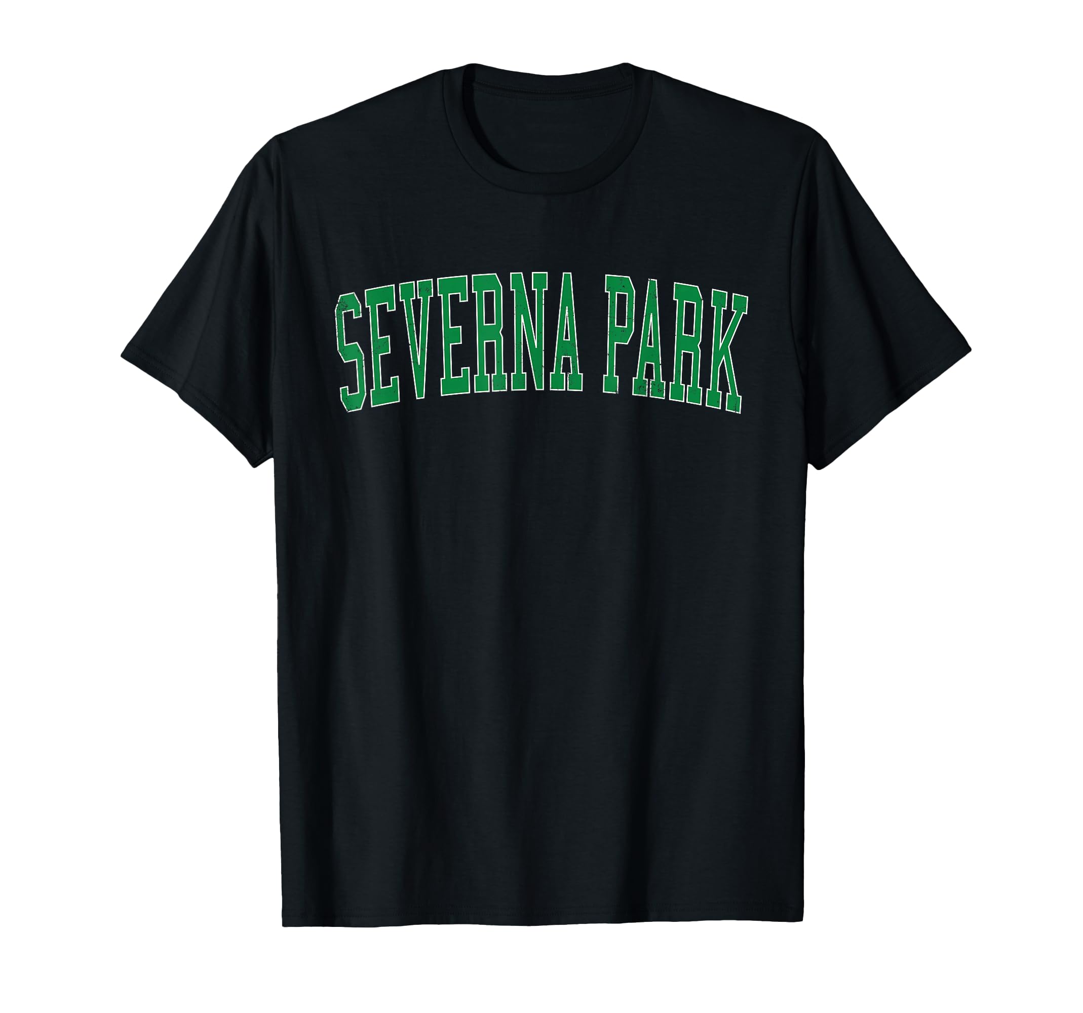 Severna Park Md Distressed Green T-Shirt - Casual Everyday Wear Unisex - T-Shirt, Sweatshirt, Hoodie