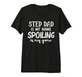 Mens Step Dad Is My Name Spoiling T-Shirt - Casual Everyday Wear Men Women - T-Shirt, Sweatshirt, Hoodie