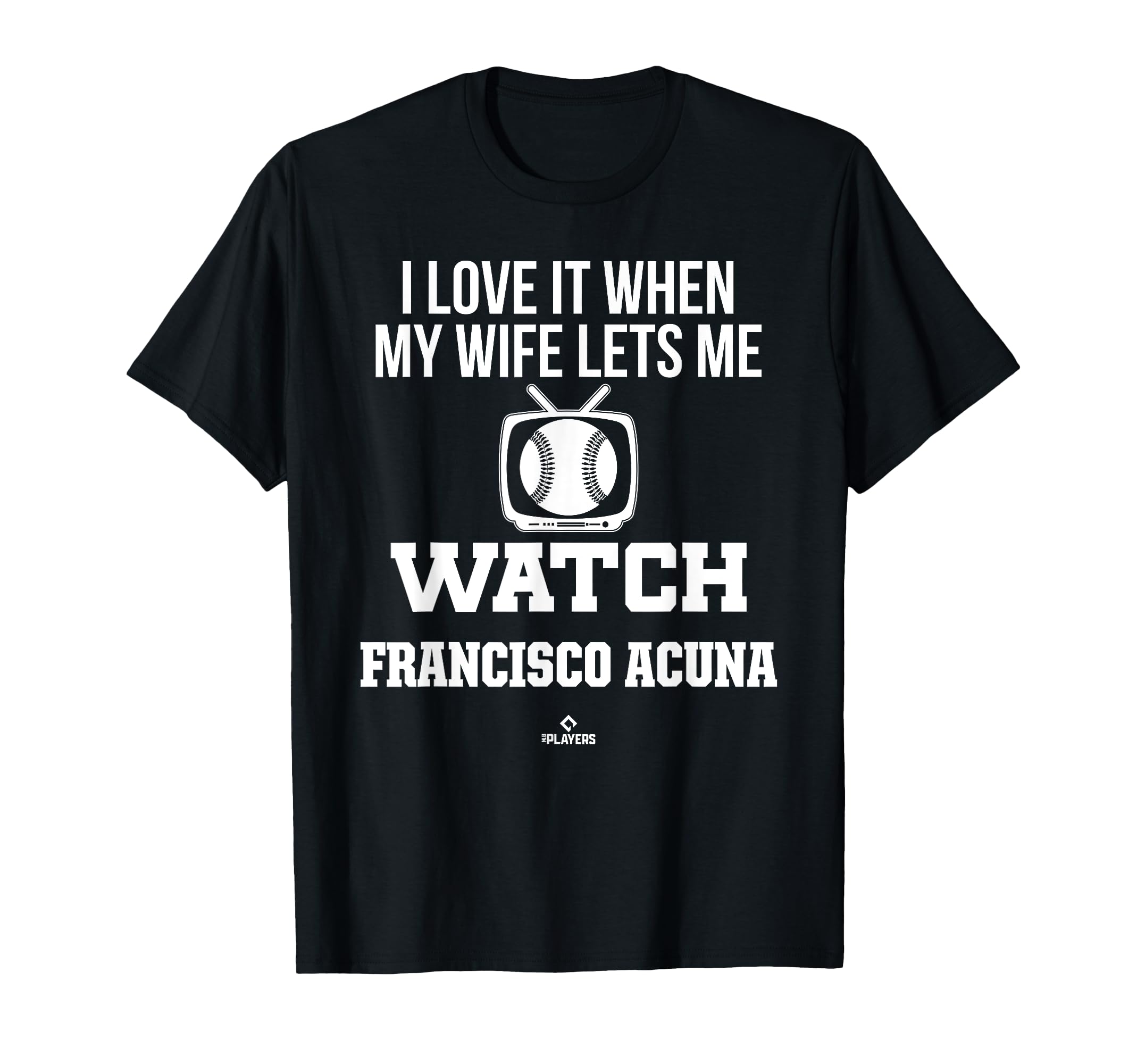 My Wife Lets Me Watch Francisco Acuna T-Shirt - Unique Graphic Unisex - T-Shirt, Sweatshirt, Hoodie