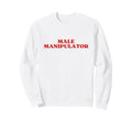 Male Manipulator Y2K Aesthetic Sweatshirt - Minimalist Print for Adults - T-Shirt, Sweatshirt, Hoodie
