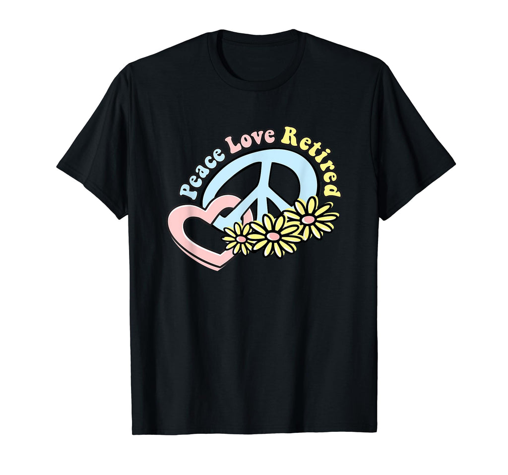 Flower Power Peace Love Retired T-Shirt - Unique Graphic Men Women - T-Shirt, Sweatshirt, Hoodie