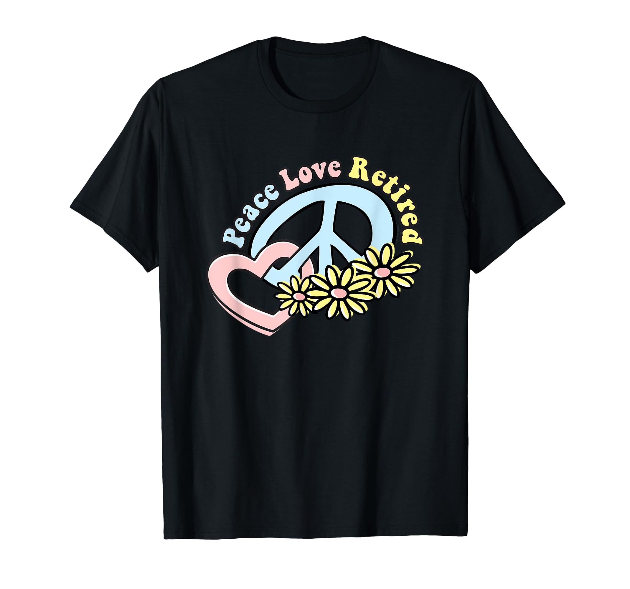 Flower Power Peace Love Retired T-Shirt - Unique Graphic Men Women - T-Shirt, Sweatshirt, Hoodie