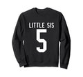 Number 5 Little Sis Biggest Fan Sweatshirt - Streetwear Style for Adults - T-Shirt, Sweatshirt, Hoodie