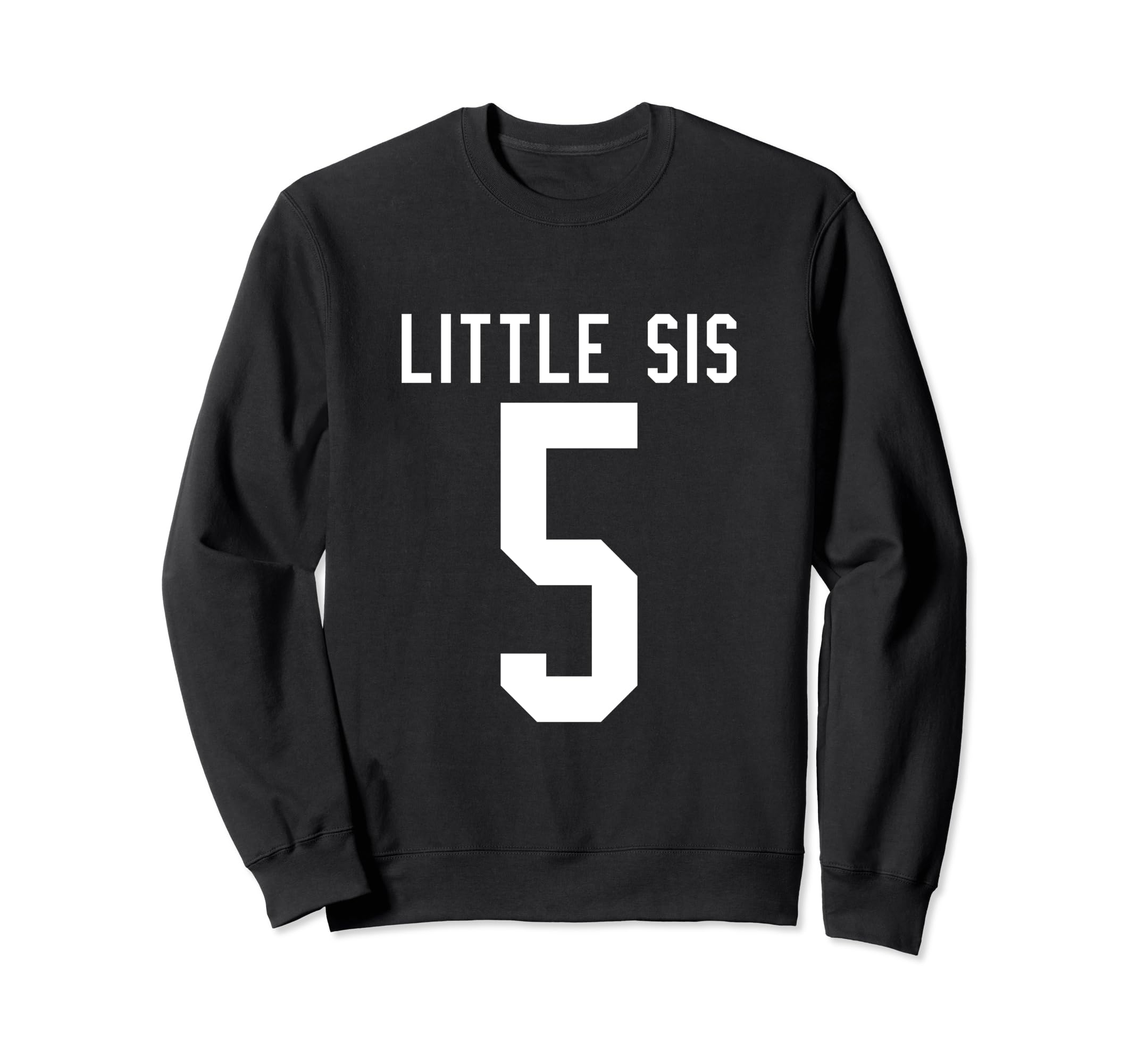 Number 5 Little Sis Biggest Fan Sweatshirt - Streetwear Style for Adults - T-Shirt, Sweatshirt, Hoodie