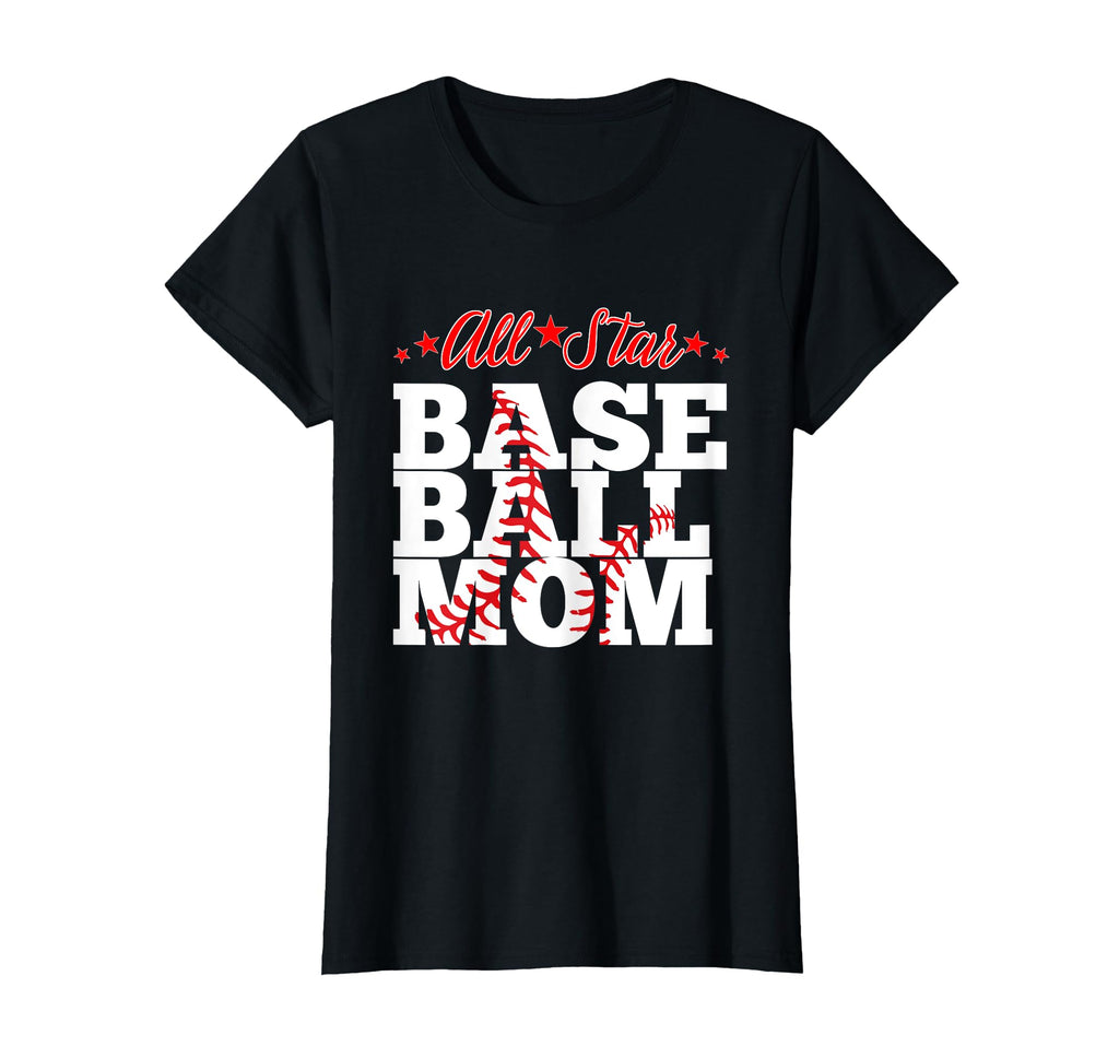 All Star Baseball Mom T-Shirt - Fun Novelty Design Men Women - T-Shirt, Sweatshirt, Hoodie