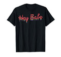 Hey Babe T-Shirt - Streetwear Style Men Women - T-Shirt, Sweatshirt, Hoodie