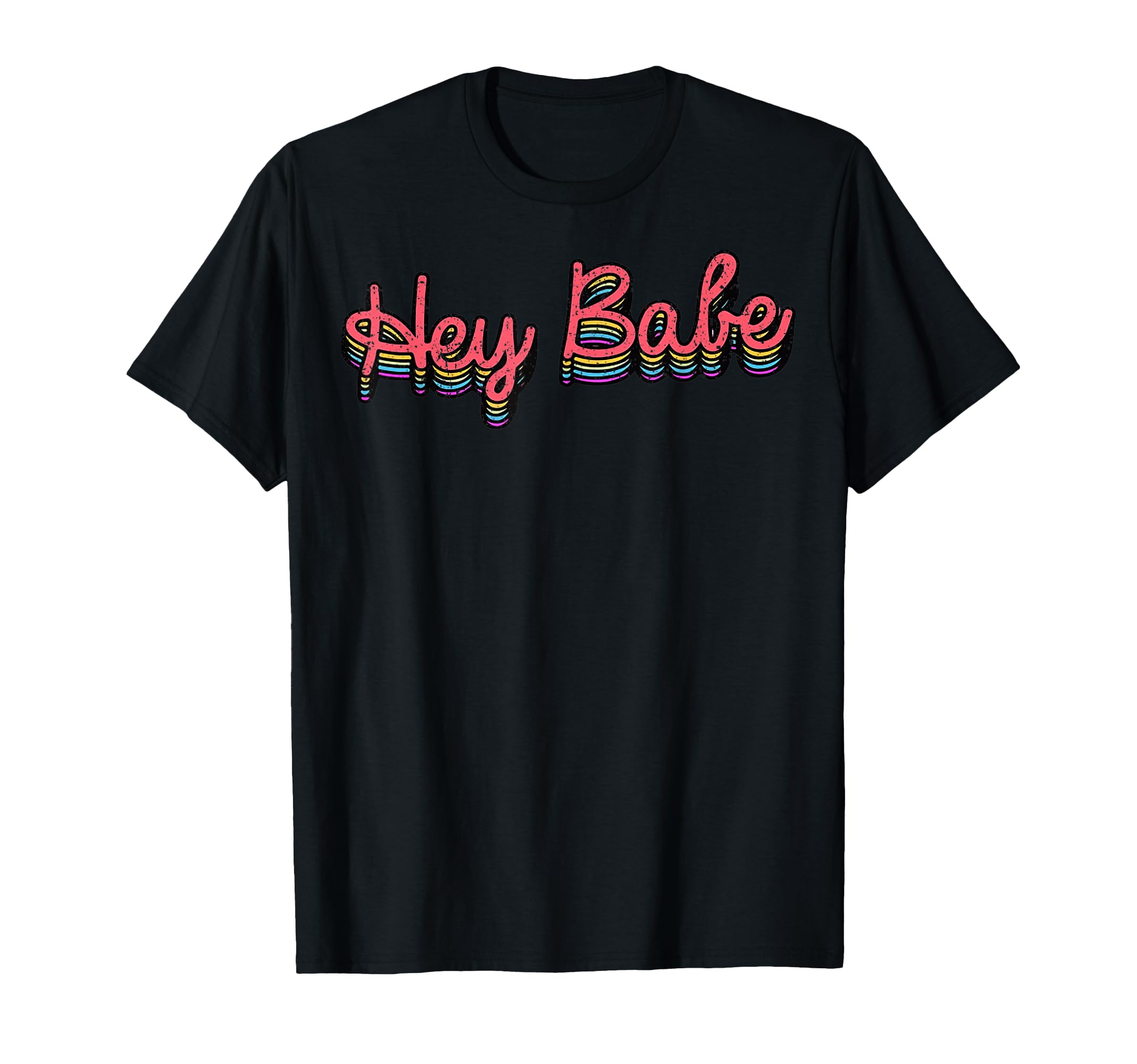 Hey Babe T-Shirt - Streetwear Style Men Women - T-Shirt, Sweatshirt, Hoodie