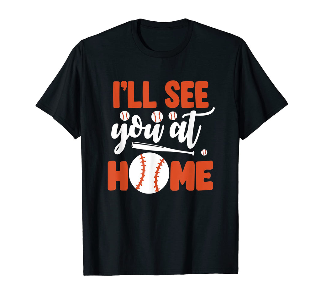 Ill See You Home Baseball T-Shirt - Graphic Print for Adults - T-Shirt, Sweatshirt, Hoodie