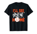 Ill See You Home Baseball T-Shirt - Graphic Print for Adults - T-Shirt, Sweatshirt, Hoodie