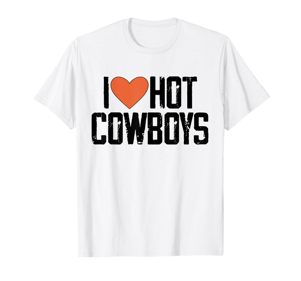 I Love Hot Cowboys I Love Cowboys T-Shirt - Unique Graphic Unisex - T-Shirt, Sweatshirt, Hoodie