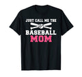 Just Call Me Baseball Mom T-Shirt - Graphic Print Unisex - T-Shirt, Sweatshirt, Hoodie