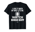 My Wife Lets Me Watch Ronan Kopp T-Shirt - Graphic Print Men Women - T-Shirt, Sweatshirt, Hoodie