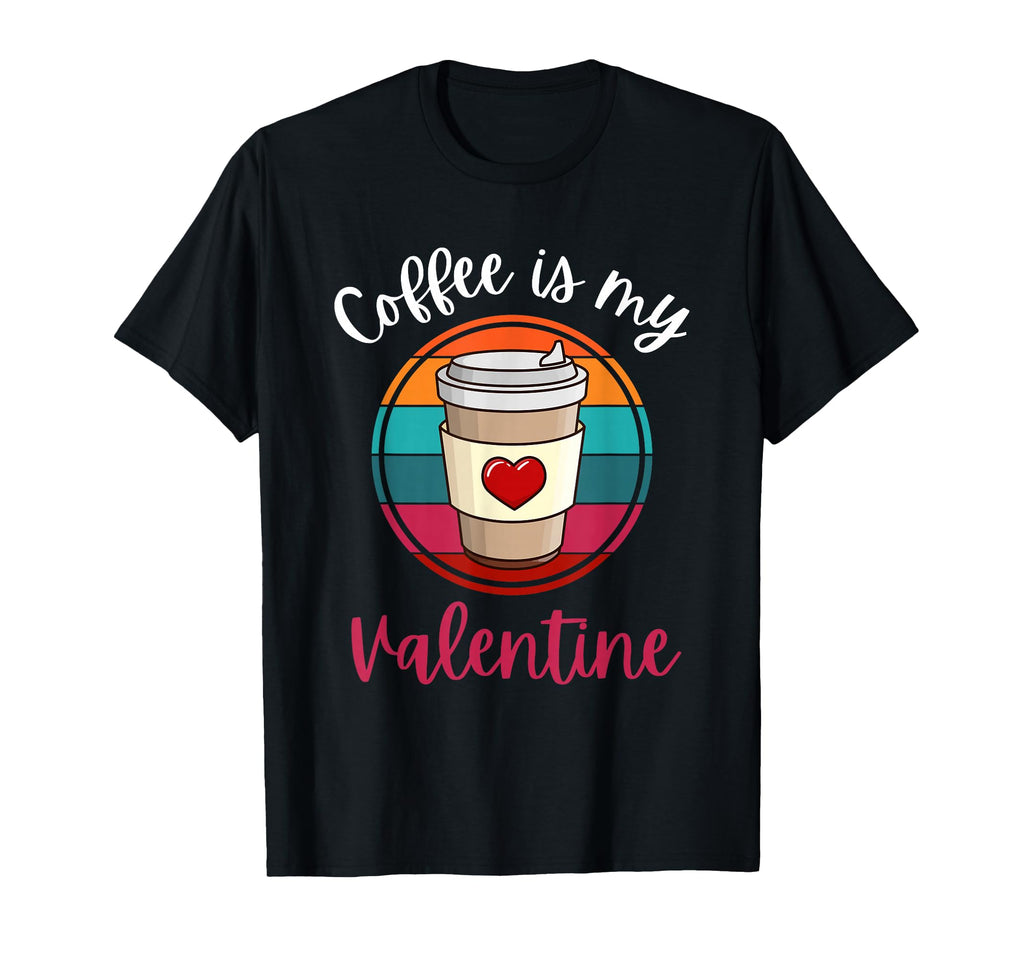 Coffee Is My Valentine Sunset T-Shirt - Trendy Graphic Unisex - T-Shirt, Sweatshirt, Hoodie