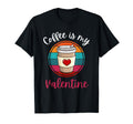 Coffee Is My Valentine Sunset T-Shirt - Trendy Graphic Unisex - T-Shirt, Sweatshirt, Hoodie