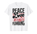 Plumbing Plumber Female Peace Love T-Shirt - Streetwear Style Men Women - T-Shirt, Sweatshirt, Hoodie